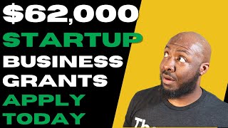 Startup Business Grants for Your Small Business FREE MONEY 62000 In Grants  Apply Today [upl. by Nnahaid]