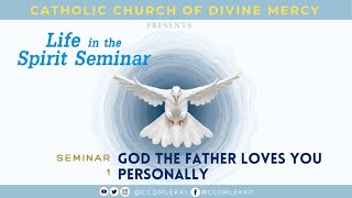 LIFE IN THE SPIRIT SEMINAR 1 God the Father loves You personally [upl. by Festatus]