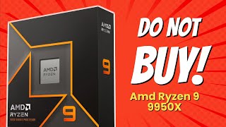 9 Reasons You SHOULD NOT Buy the AMD Ryzen 9 9950X 😱💻 [upl. by Ydnarb62]