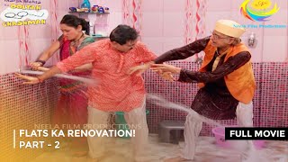 Flats Ka Renovation FULL MOVIE  PART 2 I Taarak Mehta Ka Ooltah Chashmah Ep 1762 to 1765 [upl. by Nohtahoj428]