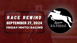 MMTCI RACE REWIND  SEPTEMBER 27 2024  FRIDAY MMTCI RACING  Karera Sa Pinas [upl. by Albert861]