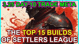 POE 325 Top 15 Builds  Trade League Meta Day 10 Overview  Path of Exile Settlers of Kalguur [upl. by Jackie]