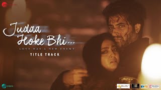 Judaa Hoke Bhi  Title Track  Akshay Oberoi Aindrita Ray  Stebin Ben Puneet Dixit Shweta Bothra [upl. by Richlad692]