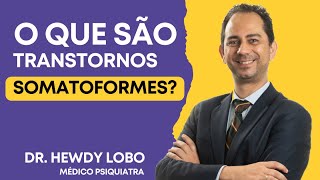 O que são Transtornos Somatoformes [upl. by Lecia]