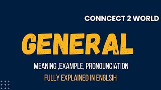 What Does GENERAL Means  Meanings And Definitions With GENERAL in ENGLISH [upl. by Halyk521]