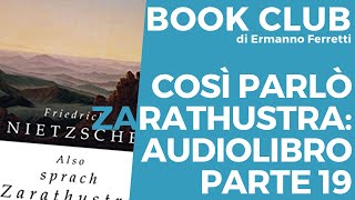 Così parlò Zarathustra audiolibro e spiegazione parte 19 Book Club storicofilosofico [upl. by Aihsital791]