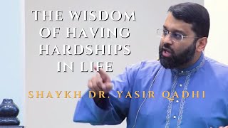 The Wisdom of having Hardships in Life  Shaykh Dr Yasir Qadhi  Jumuah Khutbah [upl. by Evadnee]