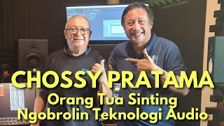 CHOSSY PRATAMA Orang Tua GILA Ngobrolin Mix Surround Dolby Atmos Audio Over IP amp Penciptaan Lagu [upl. by Awad]