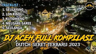 DJ ACEH SEULAYANG FULL KOMPILASI 2023  JUNGLE DUTCH FULL BASS SERET TERBARU [upl. by Fortna321]