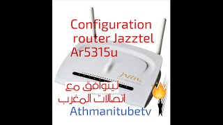 Configuration JAZZTEL AR5315u ليتوافق مع إتصالات المغرب [upl. by Carole]