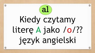 Kiedy czytamy literę A jako o Kombinacja liter AL [upl. by Meekahs]