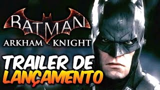 Batman Arkham Knight  Trailer de Lançamento legendado [upl. by Roddy]