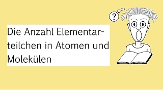 Die Anzahl Elementarteilchen in Atomen und Molekülen [upl. by Anircam]