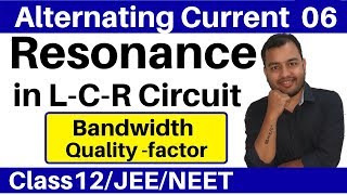 Alternating Current 06  Resonance in LCR Circuit I Radio tuning  Bandwidth and Qfactor JEENEET [upl. by Eatnoj]