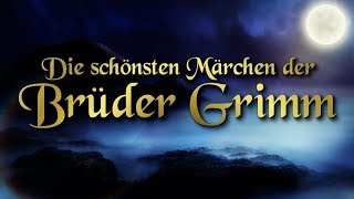 Die schönsten Märchen der Brüder Grimm für Kinder und Erwachsene Hörbuch deutsch [upl. by Nireves]