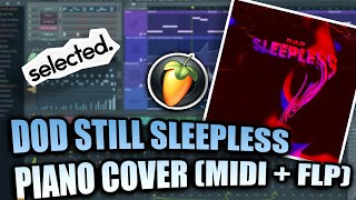 DOD  Still Sleepless MIDI  FLP FL Studio Piano Tutorial  Cover [upl. by Lahcsap]