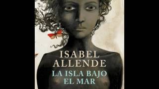 La isla bajo el mar  Isabel Allende AUDIOLIBRO [upl. by Adnilab319]