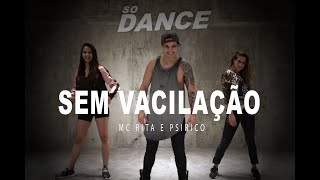 Sem Vacilação  Mc Rita e Psirico I Coreografía So Dance [upl. by Enotna26]