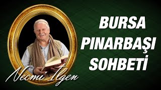 Necmi İlgen  Bursa Pınarbaşı Sohbeti [upl. by Dhumma]