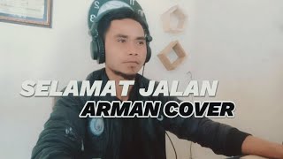 Selamat Jalan  Tipe X  Arman Cover [upl. by Ametaf]