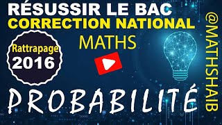 Correction Examen maths Rattrapage 2016 Probabilités  تصحيح باك [upl. by Frech]