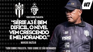 07  MARCOS BAZÍLIO  EC SÃO BERNARDO  O NOVO TÉCNICO DO CACHORRÃO  EXCLUSIVA TSP [upl. by Arnuad423]