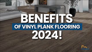 Benefits Of Vinyl Plank FLooring  The BEST Flooring for Your Home in 2024 [upl. by Ahseki]