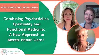 Combining Psychedelics Spirituality and Functional Medicine A New Approach to Mental Health Care [upl. by Noskcaj329]