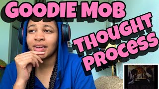 GOODIE MOB “ THOUGHT PROCESS “ REACTION [upl. by Ahsatsana]