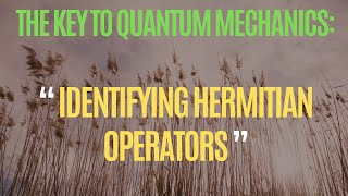 Identifying Hermitian Operator in Quantum Mechanics [upl. by Farrel346]