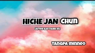 HICHE JAN CHUN Tangpa mineo lyrics video [upl. by Ettesyl]