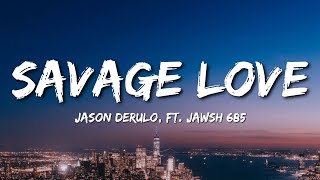 Jason Derulo  SAVAGE LOVE Lyrics ft Jawsh 685 [upl. by Giglio]