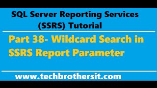 SSRS Tutorial 38 Wildcard Search in SSRS Report Parameter [upl. by Zetnom]