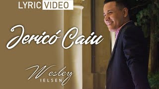 JERICÓ CAIU  Wesley Ielsen  Vídeo Lyric [upl. by Godart938]