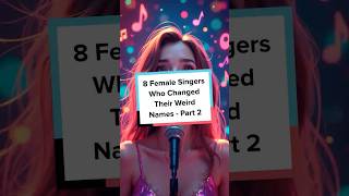 8 Female Singers Who Changed Their Weird Names  Part 2 [upl. by Rubie247]