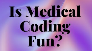 IS MEDICAL CODING FUN [upl. by Ynahirb]