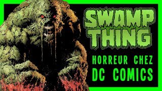 SWAMP THING  HORREUR CHEZ DC COMICS [upl. by Azeria88]