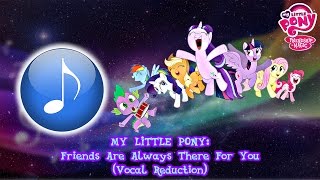 My Little Pony ‒ Friends Are Always There For You Vocal Reduction [upl. by Htedirem]