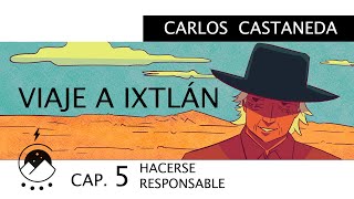 Viaje a Ixtlán  Cap 5 HACERSE RESPONSABLE  Carlos Castaneda  Voz Chavenato [upl. by Oliric970]