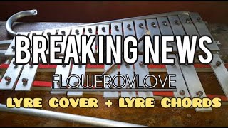 BREAKING NEWS  FLOWEROVLOVE  LYRE COVER  LYRE CHORDS  SIMPLE LYRE CHORDS [upl. by Ellswerth]