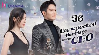 【Multisub】EP36  Unexpected Marriage to the CEO  Forced to Marry the Hidden Billionaire [upl. by Durrell]