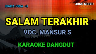 KARAOKE DANGDUT  SALAM TERAKHIR  MANSUR S  NADA PRIA JONS MUSIC [upl. by Grossman]