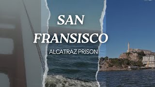 WHAT HAPPENED ON ALCATRAZ  WHAT IS FRANSANSISCO REALLY LIKE [upl. by Sivraj]