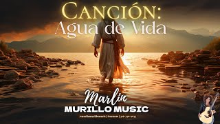 AGUA DE VIDA l MARLIN MURILLO [upl. by Paulie]