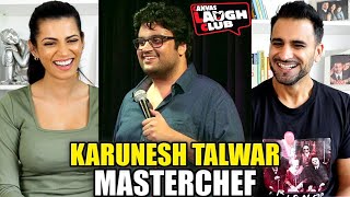 MASTERCHEF  Standup Comedy by KARUNESH TALWAR  REACTION [upl. by Nnalyrehc]