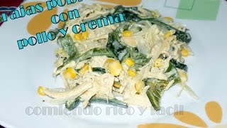 RAJAS POBLANAS CON POLLO Y CREMACOMIDA MEXICANACOMIENDO RICO Y FACIL [upl. by Yalahs406]