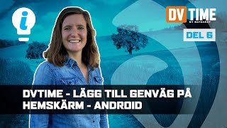 DVTIME  Kom i gång Lägg till genväg på hemskärmen  Android Del 6 [upl. by Netsyrk18]