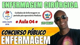 CONCURSO PÃšBLICO PARA TÃ‰CNICO EM ENFERMAGEM UERJHUPE 2019 â€“ ENFERMAGEM CIRÃšRGICA AULA 04 [upl. by Pavior]