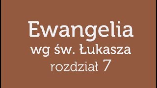 Ewangelia wg św Łukasza  rozdział 7 [upl. by Photina]