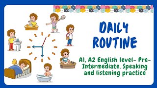 Daily routine  A1 A2 English level PreIntermediate Speaking and listening practice [upl. by Magnum]